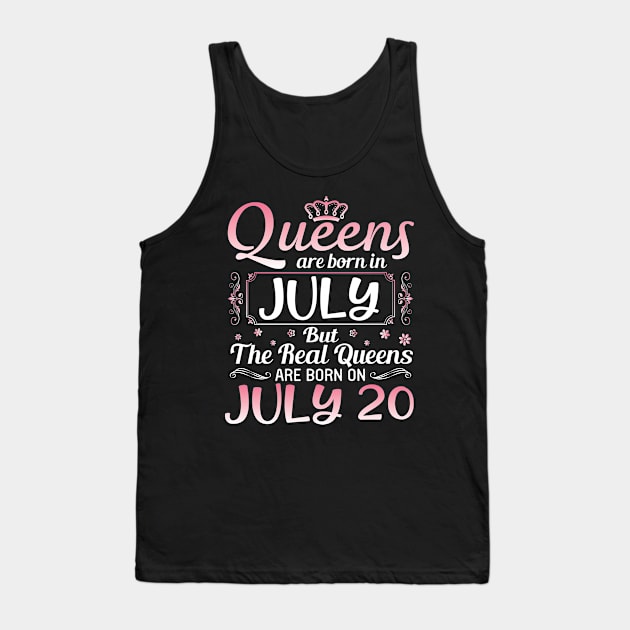 Queens Are Born In July Real Queens Are Born On July 20 Birthday Nana Mom Aunt Sister Wife Daughter Tank Top by joandraelliot